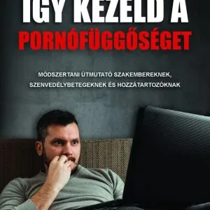 Könyv-konyvborito-pornófüggőség maszturbációfüggőség internetfüggőség mobiltelefonfüggőség kezeléséről megjelent könyv mely hozzátartozóknak is segít!